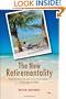 The New Retirementality: Planning Your Life and Living Your Dreams....at Any Age You Want