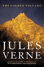 The Golden Volcano: The First English Translation of Verne's Original Manuscript (Bison Frontiers of Imagination)