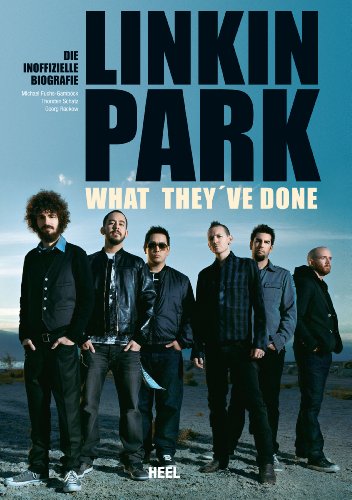 Linkin Park - What they've done: Die inoffizielle Biografie (German Edition)