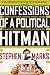 Confessions of a Political Hitman: My Secret Life of Scandal, Corruption, Hypocrisy and Dirty Attacks That Decide Who Gets Elected
