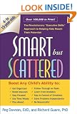 Smart but Scattered: The Revolutionary "Executive Skills" Approach to Helping Kids Reach Their Potential