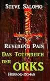 Reverend Pain 3 - Das Totenreich der Orks (Horror-Roman)