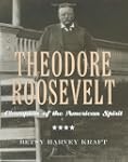 Theodore Roosevelt: Champion of the A...