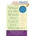 What to Do When You Can't Get Pregnant: The Complete Guide to All the Technologies for Couples Facing Fertility Problems