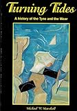 Turning tides : a history of the Tyne and the Wear