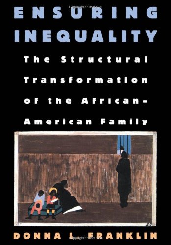 more about Ensuring Inequality: The Structural Transformation of the African American Family