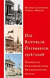 Die Republik Österreich 1918/2008: Überblick, Zwischenbilanz, Neubewertung