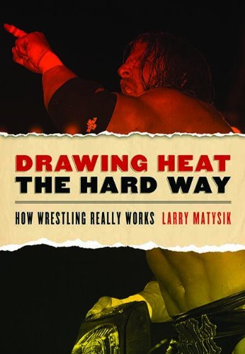 Drawing Heat the Hard Way: How Wrestling Really Works