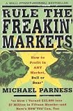Rule the Freakin' Markets: How to Profit in Any Market, Bull or Bear