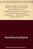 Making a claim for disability benefits : a qualitative study amongst people with disabilities, carers and advisors