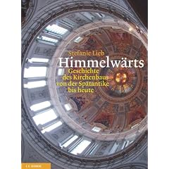 Himmelw�rts. Die Geschichte des Kirchenbaus von der Sp�tantike bis heute