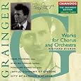 Grainger: Works for Chorus and Orchestra