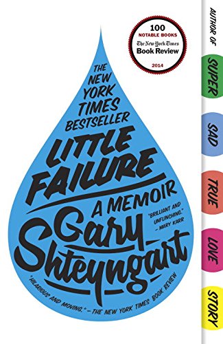 Little Failure: A Memoir, by Gary Shteyngart