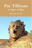 Pat Tillman - A Hero of War