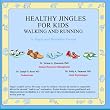 Healthy Jingles for Kids: Walking & Running