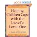Helping Children Cope with the Loss of a Loved One: A Guide for Grownups