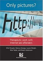 Only Pictures?: Therapeutic Work with Internet Sex Offenders