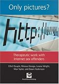 Only Pictures?: Therapeutic Work With Internet Sex Offenders