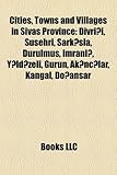 Cities, Towns and Villages in Sivas Province: Divri I, Su Ehri, Ark La, Durulmu, Imranl, y LD Zeli, Gurun, AK NC Lar, Kangal, Do an AR-