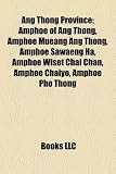 Ang Thong Province: Amphoe of Ang Thong, Amphoe Mueang Ang Thong, Amphoe Sawaeng Ha, Amphoe Wiset Chai Chan, Amphoe Chaiyo, Amphoe Pho Thong