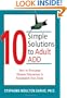 10 Simple Solutions to Adult ADD: How to Overcome Chronic Distraction and Accomplish Your Goals
