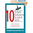 10 Simple Solutions to Adult ADD: How to Overcome Chronic Distraction and Accomplish Your Goals by Stephanie Moulton Sarkis