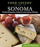 Food Lovers Guide to Sonoma: The Best Restaurants, Markets & Local Culinary Offerings (Food Lovers Series)
