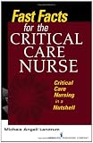 Fast Facts for the Critical Care Nurse: Critical Care Nursing in a Nutshell