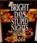 Bright Days, Stupid Nights