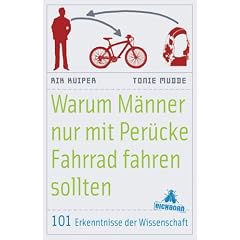 Warum M�nner nur mit Per�cke Fahrrad fahren sollten: 101 Erkenntnisse der Wissenschaft