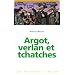 Argot, verlan et tchatches