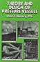 Theory and Design of Pressure Vessels