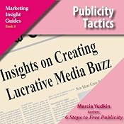 Publicity Tactics: Insights on Creating Lucrative Media Buzz | [Marcia Yudkin]