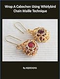 Wrap a Cabochon Using Whirlybird Chain Maille Technique (Wire Jewelry Making Tutorial Series)