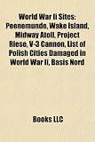 World War Ii Sites: Peenemünde, Wake Island, Midway Atoll, Project Riese, V-3 Cannon, List of Polish Cities Damaged in World War Ii, Basis Nord
