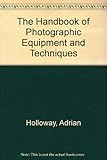 The handbook of photographic equipment and techniques