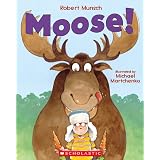 Moose!by Robert Munsch