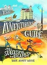 The Adventurer's Guide to Successful Escapes The Adventurer's Guide to Successful Escapes