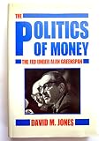 The politics of money : the Fed under Alan Greenspan