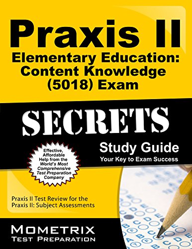 praxis ii elementary education content knowledge 5018 exam secrets study guide praxis ii test review for the
