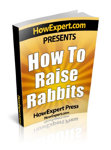 How To Raise Rabbits - Your Step-By-Step Guide To Raising Rabbits