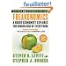 Freakonomics: A Rogue Economist Explores the Hidden Side of Everything