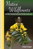 Native Wildflowers and Other Ground Covers for Florida Landscapes