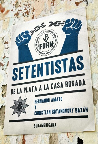 Setentistas: De La Plata a la Casa Rosada (Spanish Edition)