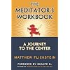The Meditator's Workbook: A Journey to the Center
