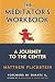 Books : The Meditator's Workbook: A Journey to the Center