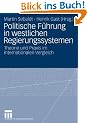 Politische F�hrung in westlichen Regierungssystemen: Theorie und Praxis im internationalen Vergleich