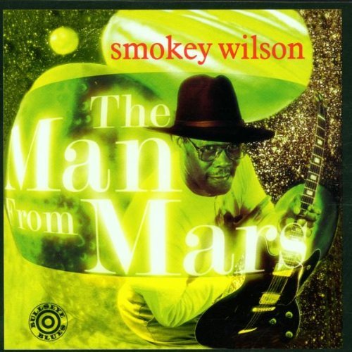 Smokey Wilson - The Man From Mars - Zortam Music