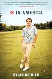 18 in America: A Young Golfers Epic Journey to Find the Essence of the Game
