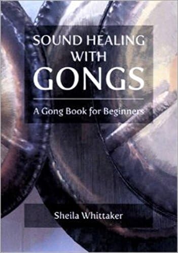 Sound Healing With Gongs by Sheila Whittaker